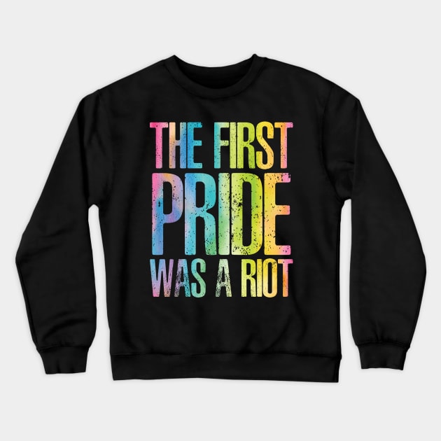 The First Pride Was a Riot Crewneck Sweatshirt by Sunshine&Revolt